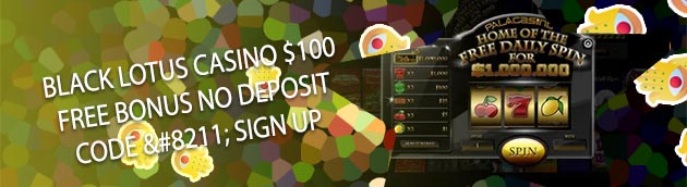 Black lotus casino $100 no deposit bonus