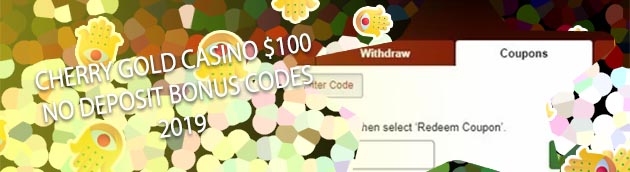 Cherry gold casino 100 no deposit bonus codes 2020