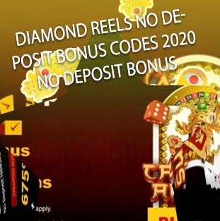 Diamond reels casino no deposit bonus codes 2020